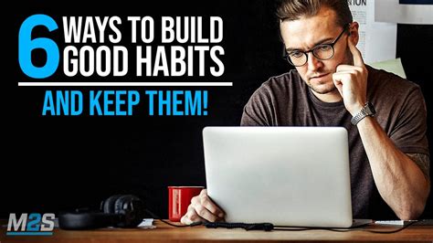 6 Ways To Build Good Habits And Break Bad Ones Youtube