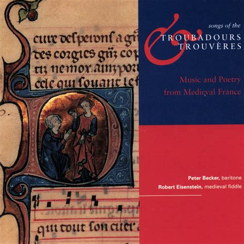Songs Of The Troubadours And Trouveres Music And Poetry From Medieval