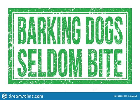 Barking Dogs Seldom Bite Words On Green Rectangle Stamp Sign Stock
