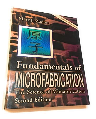 Fundamentals Of Microfabrication The Science Of Miniaturization