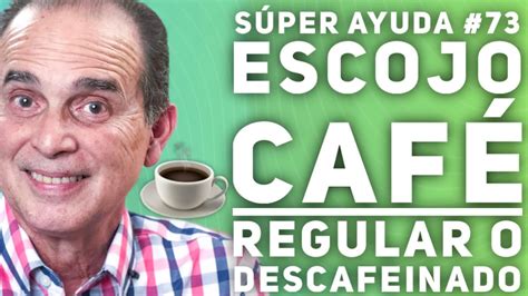 SÚper Ayuda 73 Escojo Café Regular O Descafeinado Metabolismo Tv