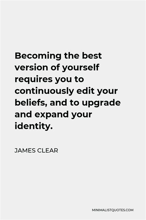 James Clear Quote Becoming The Best Version Of Yourself Requires You
