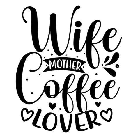 Premium Vector Wife Mother Coffee Lover Typography Premium Vector Design