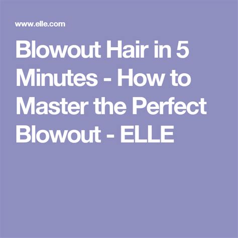 How To Get The Perfect Blowout In Just 5 Minutes Perfect Blowout