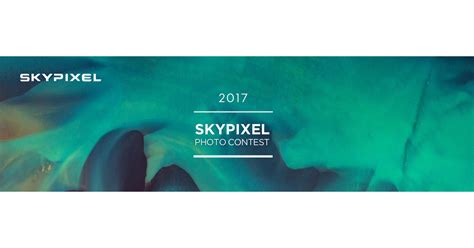 Skypixel And Dji Launch The 2017 Skypixel Photo Story Competition