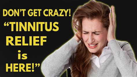 Tinnitus Treatment Dont Get Crazy Tinnitus Relief Is Here Youtube