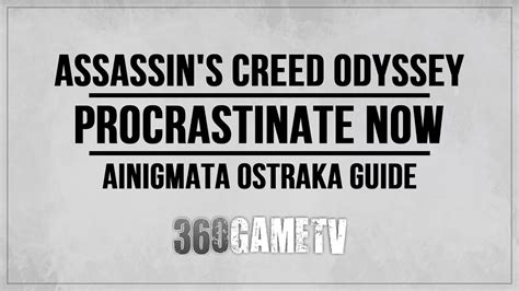 Assassin S Creed Odyssey Procrastinate Now Ainigmata Ostraka Location
