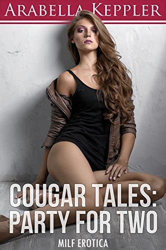 Cougar Tales Party For Two Milf Erotica By Arabella Keppler Goodreads