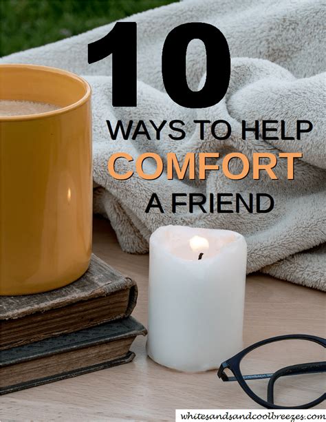10 Ways To Help Comfort A Friend ~ White Sands And Cool Breezes How