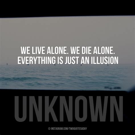 We did not find results for: We live alone. We die alone. Everything is just an illusion | Illusions, Living alone, Funny ...