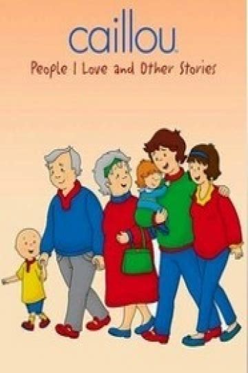 Watch Caillou People I Love And Other Stories Streaming Online Yidio