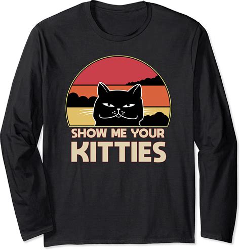 Show Me Your Kitties Cute Cat Lover Funny Kitten Long