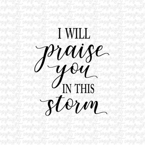 I Will Praise You In This Storm Svg Dxf Png Cut File Etsy