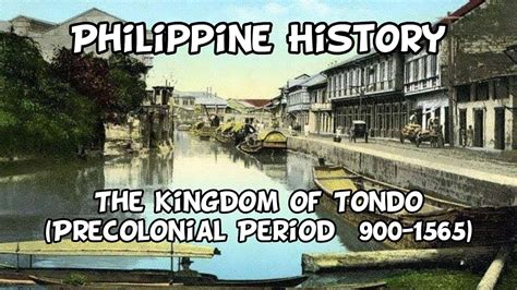 The Kingdom Of Tondo Precolonial Period 900 1565 Philippine History