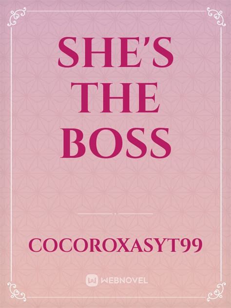 Read Shes The Boss Cocoroxasyt99 Webnovel