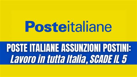 ASSUNZIONI POSTE ITALIANE CERCA POSTINI IN TUTTA ITALIA BASTA IL DIPLOMA SCADE IL