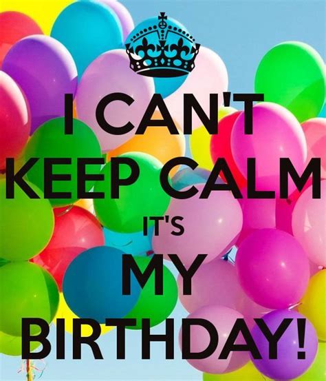 I Cant Keep Calm Its My Birthday Quote With Balloons Pictures Photos