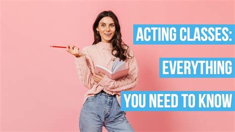 Acting Classes Everything You Need To Know Project Casting