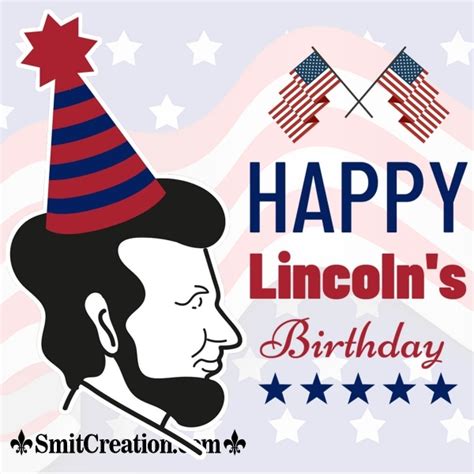 13 Abraham Lincolns Birthday Pictures And Graphics For Different