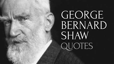 George Bernard Shaw Quotes Top Quotes From George Bernard Shaw Hd