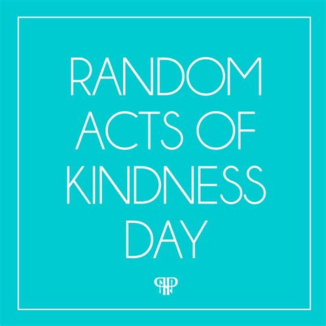 National Random Acts Of Kindness Day Random Acts Of Kindness Acting