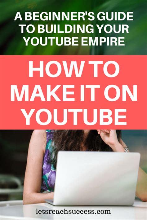 How To Make It On Youtube A Beginners Guide