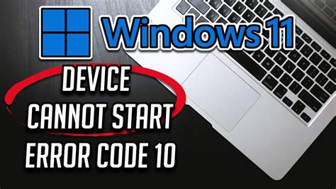 How To Fix This Device Can Not Start Code 10 Error In Windows 11