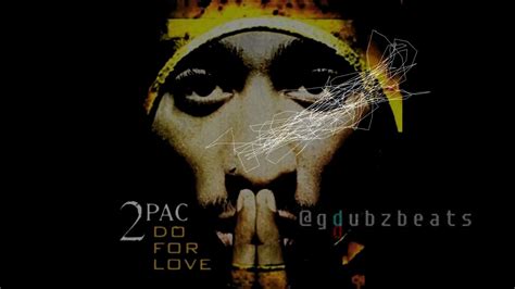 Tupac Do For Love Remix Prod By G Dubz Sample From Bill Giant