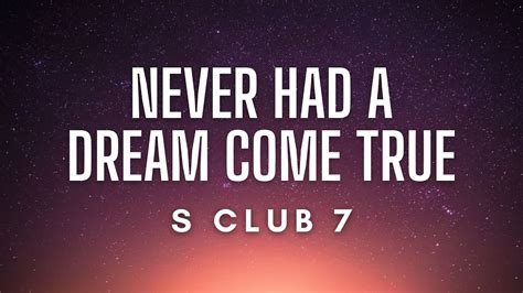 S Club 7 Never Had A Dream Come True Lyrics Youtube