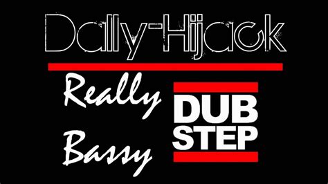 These top hits are the most popular bassy songs ever. Dally-Hijack(bassiest dubstep) - YouTube