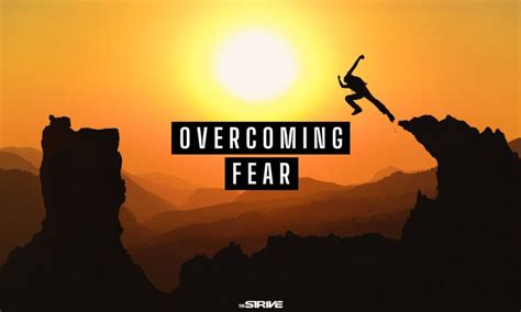 Overcoming Fear To Achieve Your Best Life The Strive