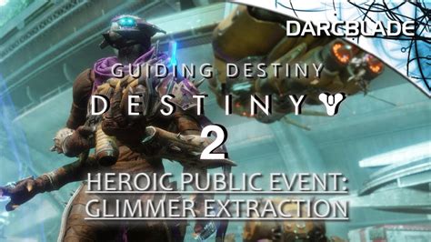 Glimmer Extraction Heroic Public Events Guiding Destiny 2 Youtube