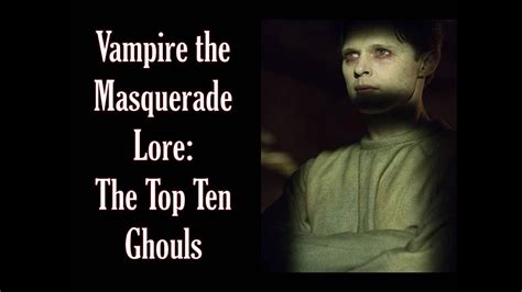 Vampire The Masquerade Lore The Top Ten Ghouls Youtube