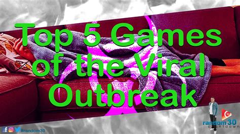 top 5 viral outbreak games youtube