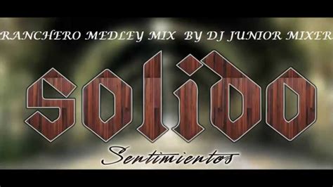 Grupo Solido Ranchero Medley Mix Cd Sentimientos 2015 By Dj Junior