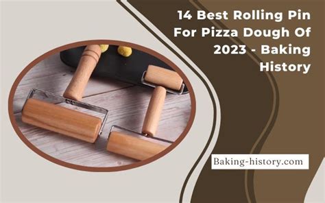 14 Best Rolling Pin For Pizza Dough Of 2024 Baking History