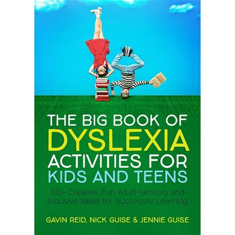 The Big Book Of Dyslexia Activities For Kids And Teens 100 Creative