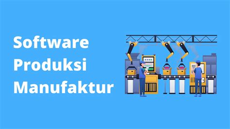 12 Manfaat Dan Fitur Software Produksi Manufaktur