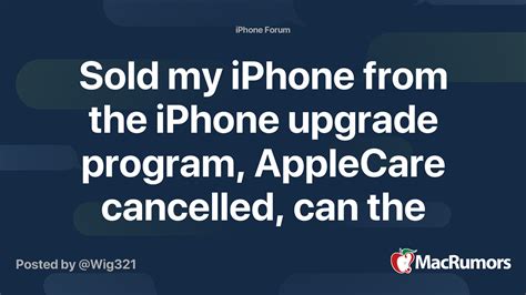 Sold My Iphone From The Iphone Upgrade Program Applecare Cancelled