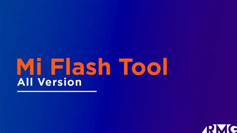 Download Xiaomi Mi Flash Tool For Windows All Version Rootmygalaxy