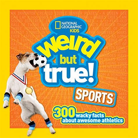 Weird But True Sports 300 Wacky Facts About Awesome