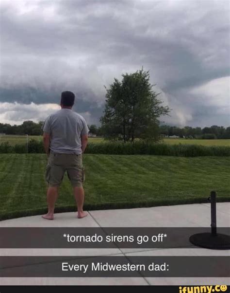 Tornado Sirens Go Off Every Midwestern Dad Ifunny Ohio
