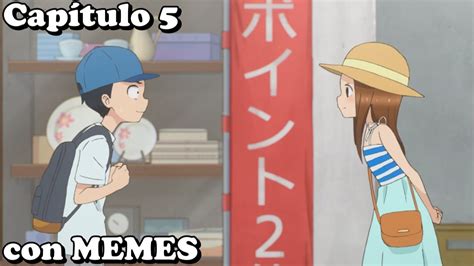 Karakai Jouzu No Takagi San 2 Capítulo 5 Con Memes Youtube