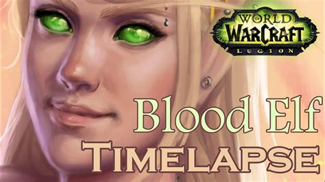 Blood Elf From World Of Warcraft Timelapse Art 2 Youtube