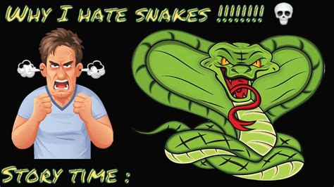 Sorry Time Why I Hate Snakes Youtube