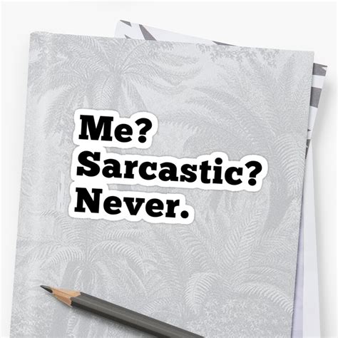 Me Sarcastic Never Stickers By Mallsd Redbubble