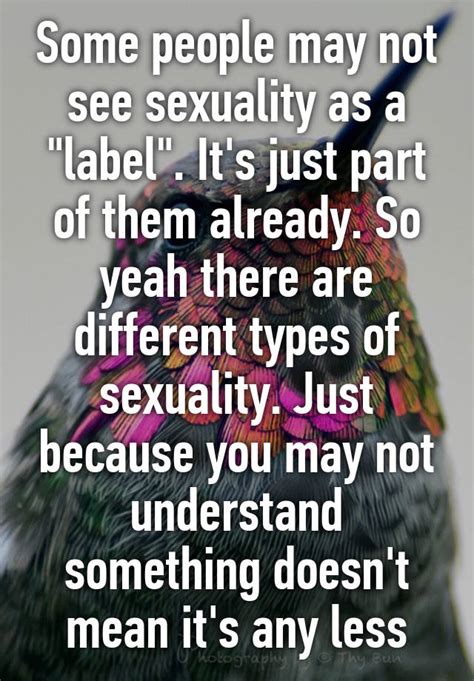 Some People May Not See Sexuality As A Label It S Just Part Of Them Already So Yeah There