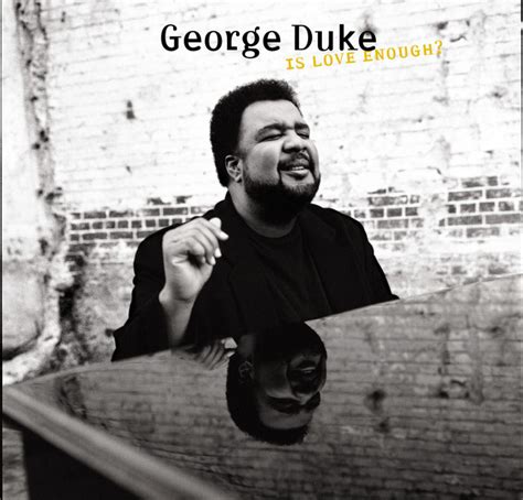 Is Love Enough Album By George Duke Spotify
