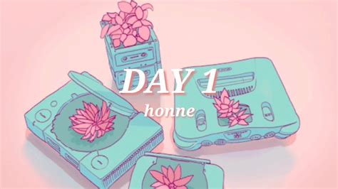 You'll always be my day 1 they say. DAY 1 • honne lyrics - YouTube