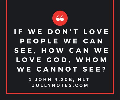 if we don t love people we can see how can we love god whom we cannot see joyful living blog